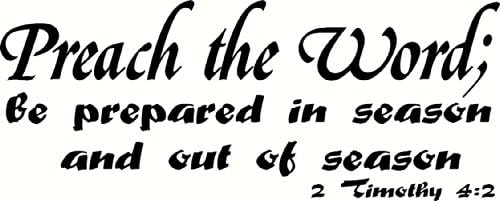 2 Timothy 4:2, Vinyl Wall Art, Preach the Word Be Prepared in Season and Out of Season