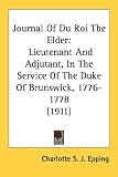 Journal of Du Roi the Elder: Lieutenant and Adjutant, in the Service of the Duke of Brunswick, 1776-1778 (1911)
