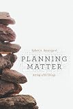 Planning matter : acting with things