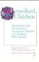 Sexualized Children: Assessment and Treatment of Sexualized Children and Children Who Molest