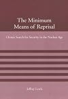 The Minimum Means of Reprisal: China's Search for Security in the Nuclear Age (American Academy Studies in Global Security)