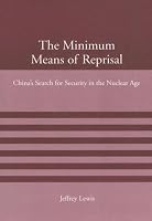 The Minimum Means of Reprisal: China's Search for Security in the Nuclear Age (American Academy Studies in Global Security)