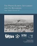 The proto-elamite settlement and its neighbors : Tepe Yahya period IVC