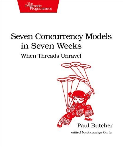 Seven Concurrency Models in Seven Weeks: When Threads Unravel (The Pragmatic Programmers) by Butcher, Paul (2014) Paperback