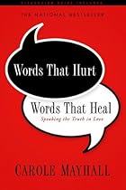 Words That Hurt, Words That Heal: Speaking the Truth in Love Words That Hurt, Words That Heal: Speaking the Truth in Love