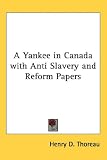 A Yankee in Canada with Anti Slavery and Reform Papers
