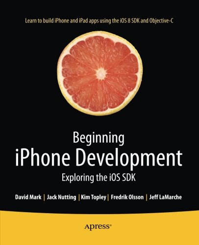 Beginning iPhone Development: Exploring the iOS SDK