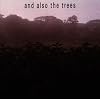 And Also the Trees
