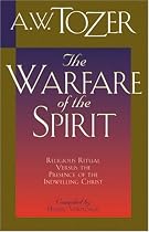The Warfare of the Spirit: Religious Ritual Versus the Presence of the Indwelling Christ