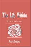The Life Within: Celebration of a Pregnancy