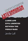 ISBN 9781469622125 product image for Commonsense Anticommunism: Labor and Civil Liberties between the World Wars | upcitemdb.com