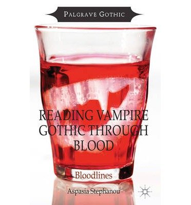 [(Reading Vampire Gothic Through Blood: Bloodlines)] [Author: Aspasia Stephanou] published on (July, 2014)