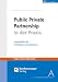 Public Private Partnership in der Praxis.
