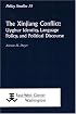 The Xinjiang Conflict: Uyghur Identity, Language Policy, and Political Discourse