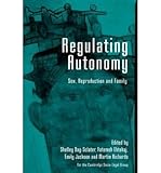 Regulating autonomy : sex, reproduction and family