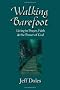 Walking Barefoot: Living in Prayer, Faith And the Power of God