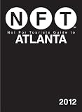 Not For Tourists Guide to Atlanta: 2012 (Not for Tourists Guidebook)