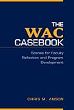 The WAC Casebook: Scenes for Faculty Reflection and Program Development