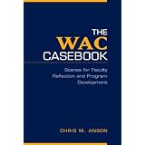The WAC Casebook: Scenes for Faculty Reflection and Program Development ~ Chris M. Anson