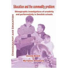 Education and the Commodity Problem: Ethnographic Investigations of Creativity and Performativity in Swedish Schools