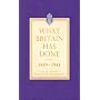 What Britain Has Done 1939-1945