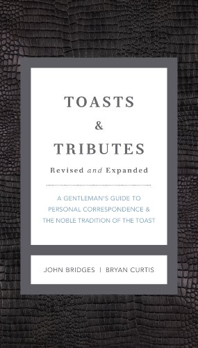 Toasts and   Tributes Revised and   updated: A Gentleman's Guide to Personal Correspondence and the Noble Tradition of the Toast (Gentlemanners)