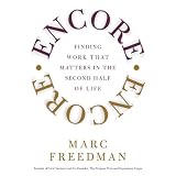 Encore: Finding Work that Matters in the Second Half of Life