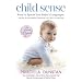 Child Sense: How to Speak Your Baby's Language - The Key to Successful Parenting from Birth to Age 5