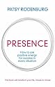 Presence: How to Use Positive Energy for Success in Every Situation