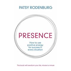 Presence: How to Use Positive Energy for Success in Every Situation