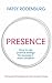 Presence: How to Use Positive Energy for Success in Every Situation