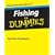 Fishing for Dummies: How When and Where to Catch Fish- Explained in Plain English