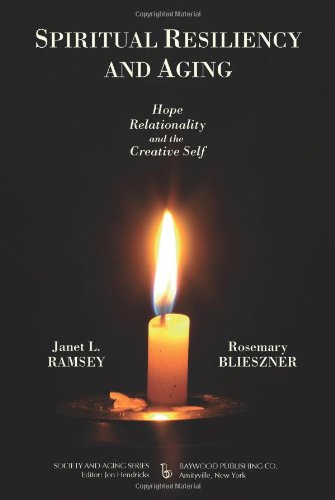 spiritual resiliency and aging hope relationality and the creative self society and aging
