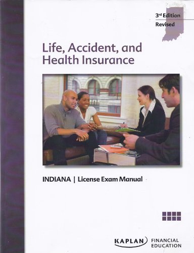 Kaplan Financial, Indiana Life, Accident, and Health Insurance License Exam Manual, 3rd Edition, Revised