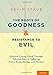 The Roots of Goodness and Resistance to Evil: Inclusive Caring, Moral Courage, Altruism Born of Suffering, Active Bystandership, and Heroism