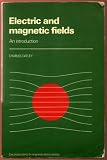 Electric and Magnetic Fields (Electronics Texts for Engineers and Scientists)