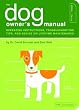 The Dog Owner's Manual: Operating Instructions, Troubleshooting Tips, and Advice on Lifetime Maintenance