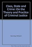 Class, state and crime : on the theory and practice of criminal justice