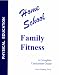 Home School Family Fitness: A Complete Curriculum Guide