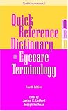 Quick Reference Dictionary of Eyecare Terminology