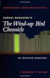 Haruki Murakami's The Wind-up Bird Chronicle: A Reader's Guide (Continuum Contemporaries)