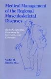 Medical Management of the Regional Musculoskeletal Diseases: Backache, Neck Pain, Disorders of the Upper and Lower Extremities
