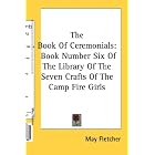 Click here to buy The Book Of Ceremonials: Book Number Six Of The Library Of The Seven Crafts Of The Camp Fire Girls (Library of the Seven... by  May Fletcher.