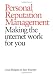 Personal Reputation Management: Making the Internet Work for You