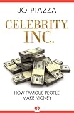 Celebrity, Inc.: How Famous People Make Money