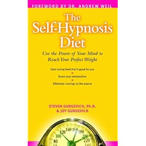 The Self-Hypnosis Diet: Use the Power of Your Mind to Reach Your Perfect Weight