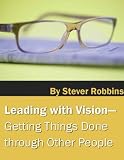 Leading With Vision: Getting Things Done through Other People