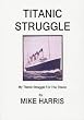 My Titanic Struggle for the Titanic