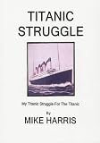 My Titanic Struggle for the Titanic