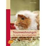 Traumwohnungen f�r meine Meerschweinchenvon "Christine Wilde"